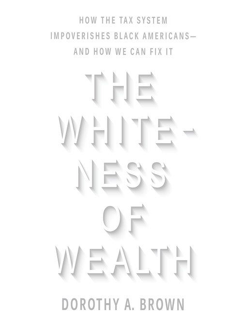 Title details for The Whiteness of Wealth by Dorothy A. Brown - Available